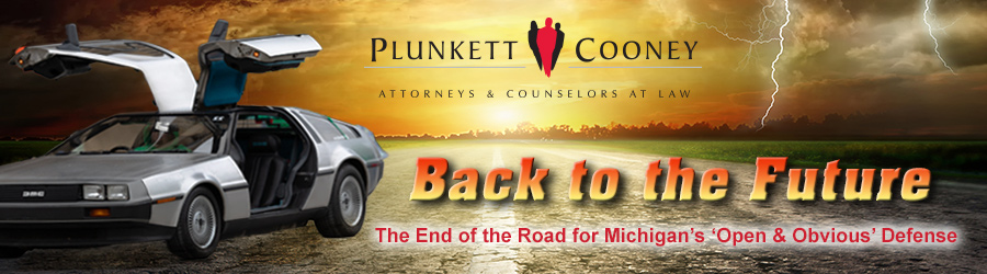 Back to the Future Webinar End of the Road for Michigan’s ‘Open & Obvious’ Defense